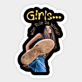 Girls .. who rule da World? (stomping foot) Sticker